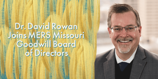 Dr. David Rowan Joins MERS Missouri Goodwill Board of Directors